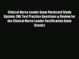 Read Clinical Nurse Leader Exam Flashcard Study System: CNL Test Practice Questions & Review