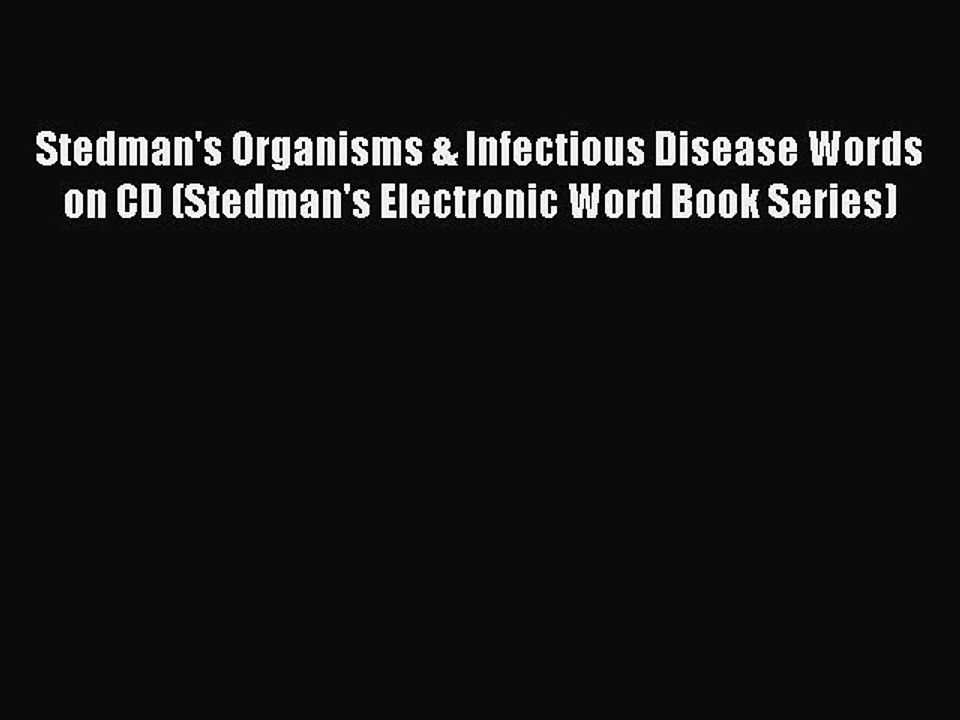 PDF Stedman's Organisms & Infectious Disease Words on CD (Stedman's Electronic Word Book Series)