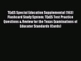 Read TExES Special Education Supplemental (163) Flashcard Study System: TExES Test Practice