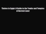 Download Thebes in Egypt: A Guide to the Tombs and Temples of Ancient Luxor Free Books