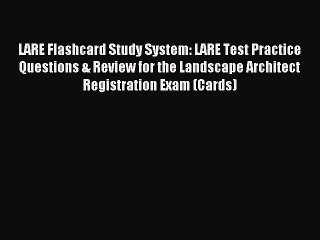 Read LARE Flashcard Study System: LARE Test Practice Questions & Review for the Landscape Architect