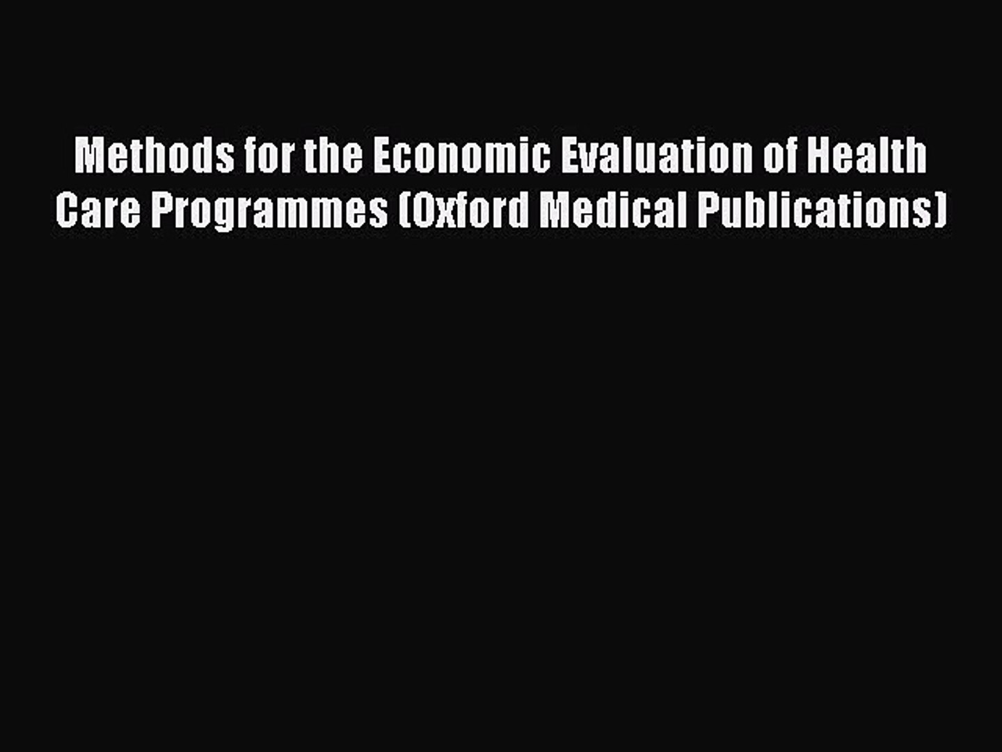 PDF Methods for the Economic Evaluation of Health Care Programmes (Oxford Medical Publications)