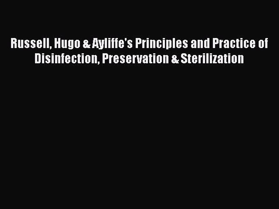 Download Russell Hugo & Ayliffe's Principles and Practice of Disinfection Preservation & Sterilization