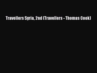 PDF Travellers Syria 2nd (Travellers - Thomas Cook) Free Books