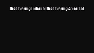 Download Discovering Indiana (Discovering America)  Read Online