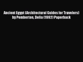 PDF Ancient Egypt (Architectural Guides for Travelers) by Pemberton Delia (1992) Paperback