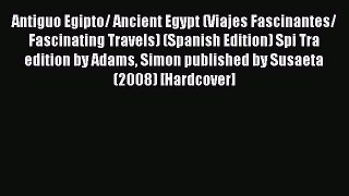 PDF Antiguo Egipto/ Ancient Egypt (Viajes Fascinantes/ Fascinating Travels) (Spanish Edition)