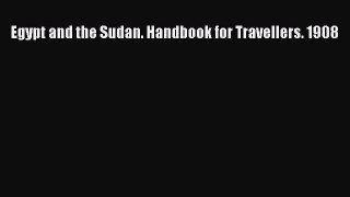 Download Egypt and the Sudan. Handbook for Travellers. 1908 Free Books