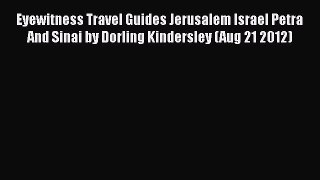 PDF Eyewitness Travel Guides Jerusalem Israel Petra And Sinai by Dorling Kindersley (Aug 21