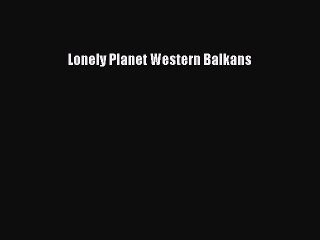 Download Lonely Planet Western Balkans  EBook