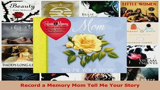 PDF  Record a Memory Mom Tell Me Your Story Read Online