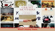 PDF  Ghost Mothers Healing From the Pain of a Mother Who Wasnt Really There Read Online