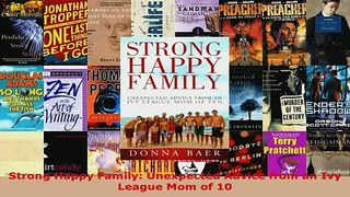 PDF  Strong Happy Family Unexpected Advice from an Ivy League Mom of 10 Download Online