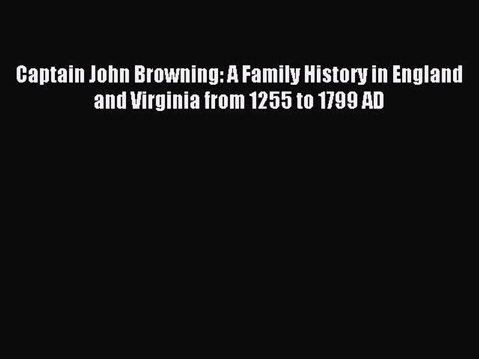 [Download PDF] Captain John Browning: A Family History in England and Virginia from 1255 to