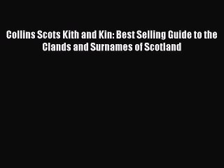 [Download PDF] Collins Scots Kith and Kin: Best Selling Guide to the Clands and Surnames of
