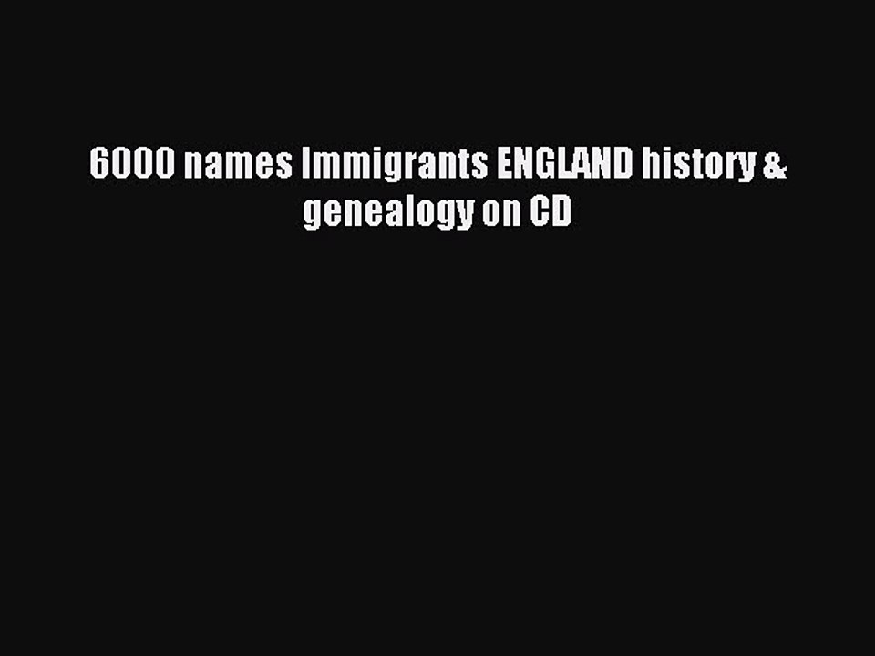 [Download PDF] 6000 names Immigrants ENGLAND history & genealogy on CD PDF Free