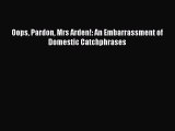 [Download PDF] Oops Pardon Mrs Arden!: An Embarrassment of Domestic Catchphrases Ebook Online