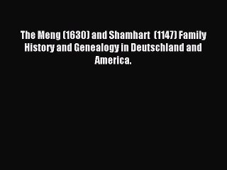 [Download PDF] The Meng (1630) and Shamhart  (1147) Family History and Genealogy in Deutschland