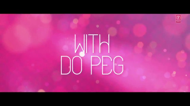 Do Peg Maar Video Song - One Night Stand 2016 - HD 1080p - Sunny Leone & Neha Kakkar - Fresh Songs HD