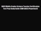 Read GACE Middle Grades Science Teacher Certification Test Prep Study Guide (XAM GACE) [Paperback]