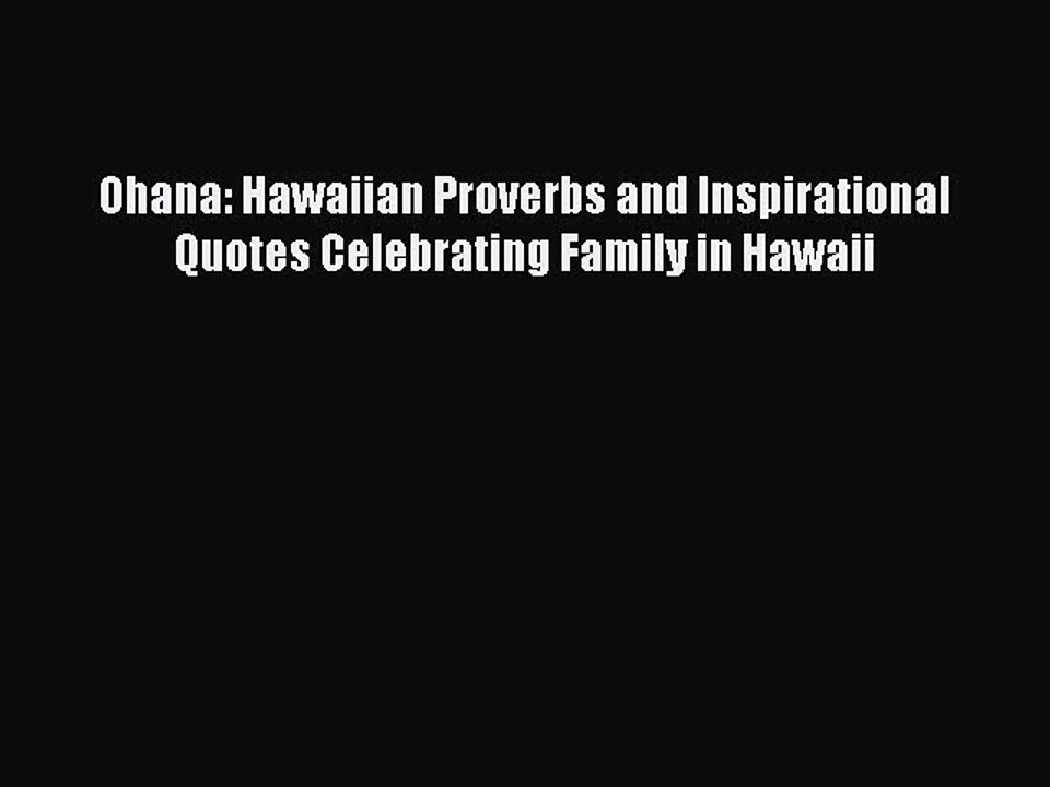 [Download PDF] Ohana: Hawaiian Proverbs and Inspirational Quotes Celebrating Family in Hawaii
