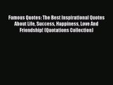 [Download PDF] Famous Quotes: The Best Inspirational Quotes About Life Success Happiness Love