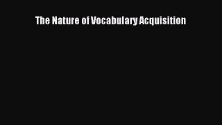 Read The Nature of Vocabulary Acquisition PDF Free