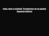 Read Cuba mito y realidad: Testimonios de un pueblo (Spanish Edition) Ebook Online