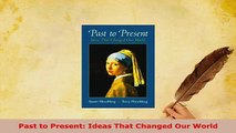 Download  Past to Present Ideas That Changed Our World PDF Book Free