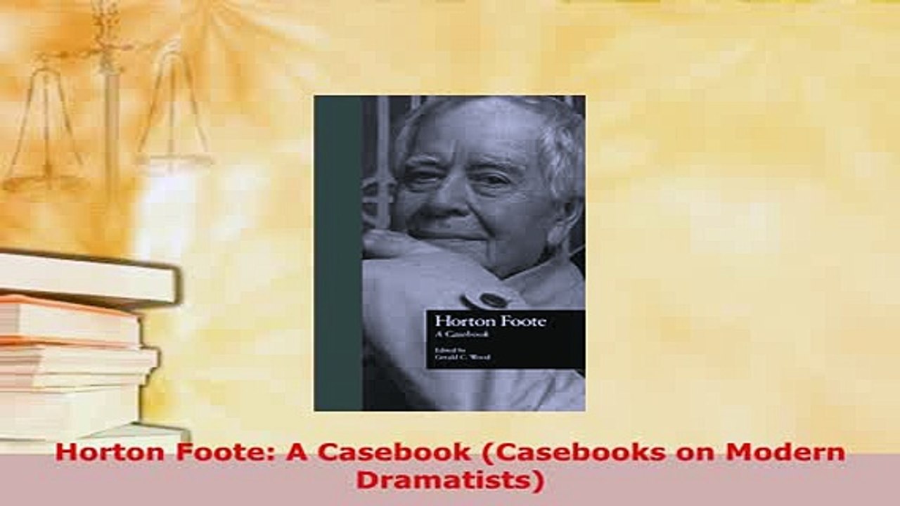 Download  Horton Foote A Casebook Casebooks on Modern Dramatists Read Full Ebook