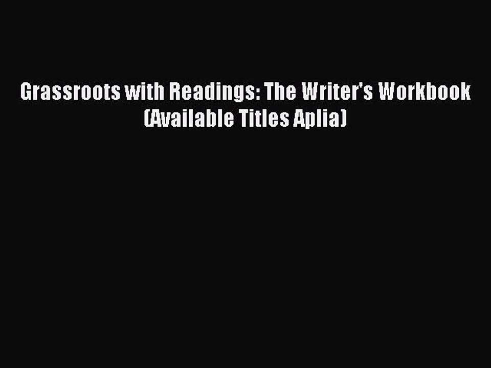 Read Grassroots with Readings: The Writer's Workbook (Available Titles Aplia) Ebook Free
