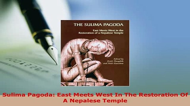PDF Sulima Pagoda East Meets West In The Restoration Of A Nepalese Temple Free Books