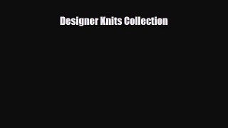 Read ‪Designer Knits Collection‬ Ebook Free
