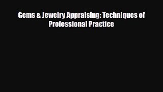 Read ‪Gems & Jewelry Appraising: Techniques of Professional Practice‬ Ebook Free