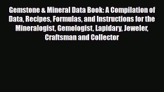 Read ‪Gemstone & Mineral Data Book: A Compilation of Data Recipes Formulas and Instructions