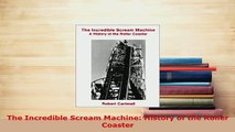 PDF  The Incredible Scream Machine History of the Roller Coaster PDF Full Ebook