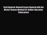 Download Total Spanish: Revised (Learn Spanish with the Michel Thomas Method) (A  Hodder Education