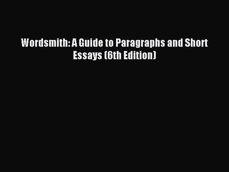Download Wordsmith: A Guide to Paragraphs and Short Essays (6th Edition) Ebook Free