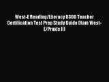 Read West-E Reading/Literacy 0300 Teacher Certification Test Prep Study Guide (Xam West-E/Praxis