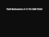 Read TExES Mathematics 8-12 135 (XAM TEXES) PDF Free