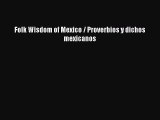 [Download PDF] Folk Wisdom of Mexico / Proverbios y dichos mexicanos Read Online