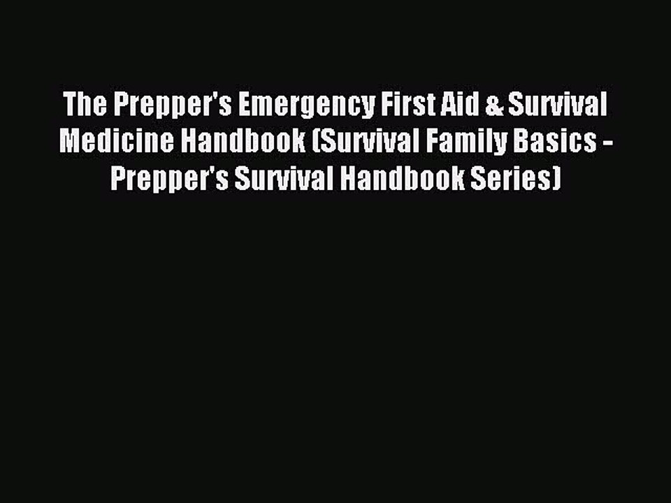[Download PDF] The Prepper's Emergency First Aid & Survival Medicine Handbook (Survival Family