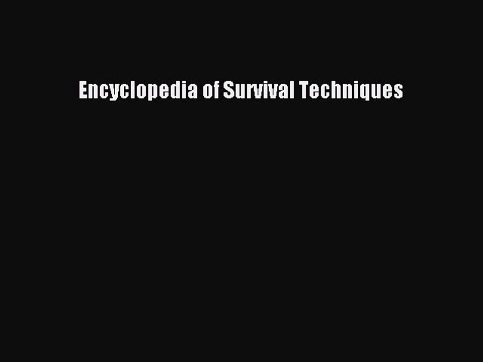 [Download PDF] Encyclopedia of Survival Techniques Read Online