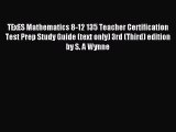 Read TExES Mathematics 8-12 135 Teacher Certification Test Prep Study Guide (text only) 3rd