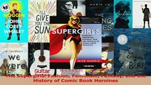 PDF  The Supergirls Fashion Feminism Fantasy and the History of Comic Book Heroines Download Full Ebook