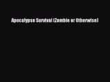 [Download PDF] Apocalypse Survival (Zombie or Otherwise) PDF Online