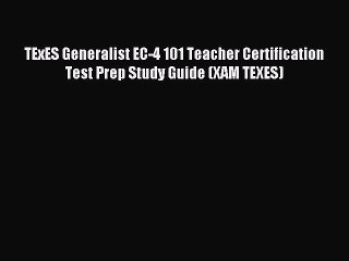 Read TExES Generalist EC-4 101 Teacher Certification Test Prep Study Guide (XAM TEXES) Ebook