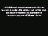 Read 2013 civil service recruitment exam dedicated teaching materials. the national civil service