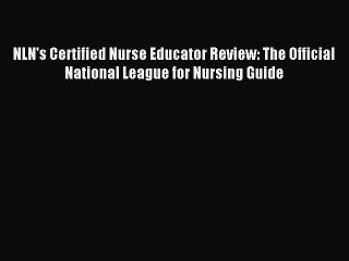 Read NLN's Certified Nurse Educator Review: The Official National League for Nursing Guide