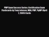 Download PMP Exam Success Series: Certification Exam Flashcards by Tony Johnson MBA PMP PgMP